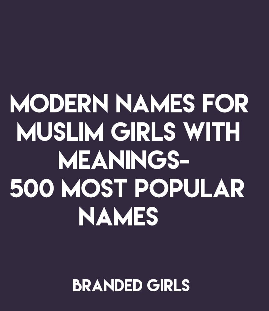 Modern Names For Muslim Girls With Meanings 500 Most