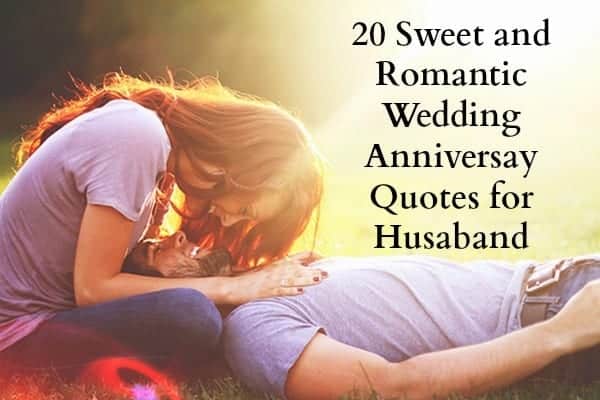 20 Sweet Wedding Anniversary Quotes for Husband He will Love