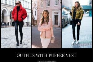Outfits with Puffer Vest- 20 Chic Ways to Wear A Puffer Vest