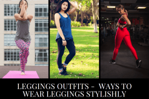 Outfits with Leggings - 20 Ways to Wear Leggings Stylishly