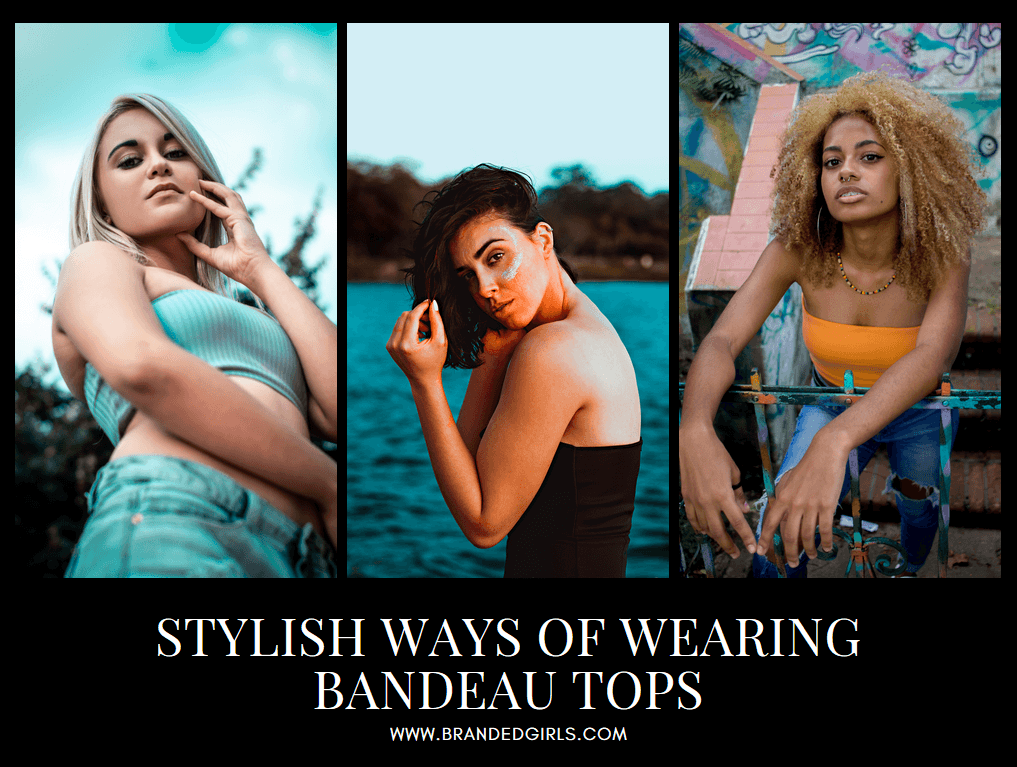 Bandeau Tops  20 Cool Ideas on How to Wear Bandeau Tops