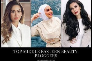 Top 10 Middle Eastern Beauty Bloggers to Follow in 2021