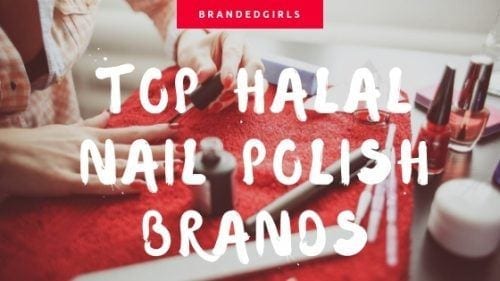 Top 12 Halal Nail Polish Brands for Muslim Women