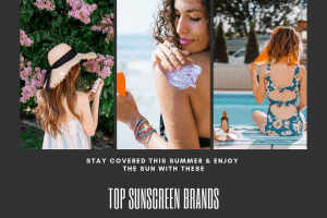 Best Sunscreen 2020 Top 15 Sunscreens You Need This Summer