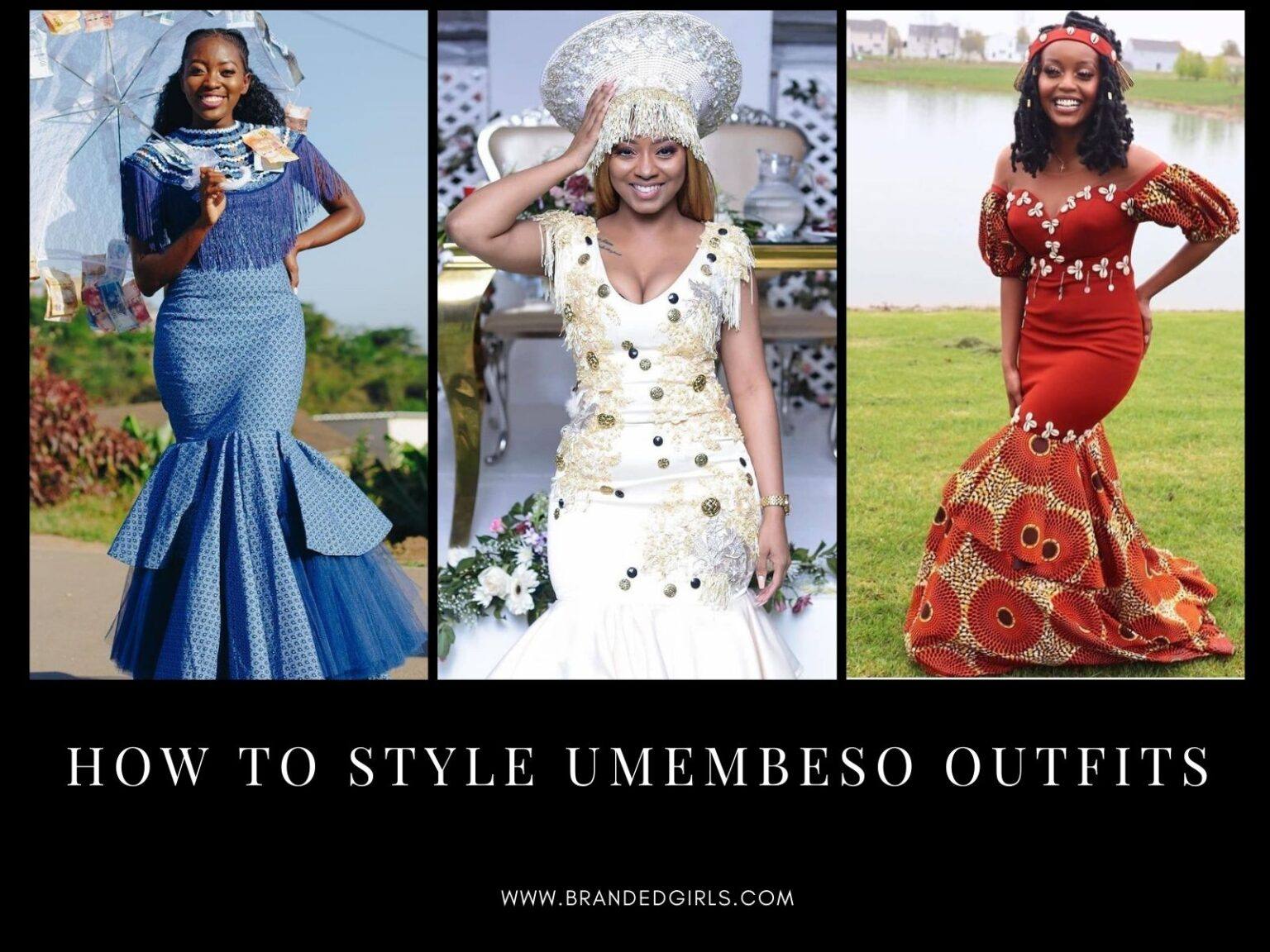 Top 10 Umembeso Outfits What To Wear On Your Umembeso?