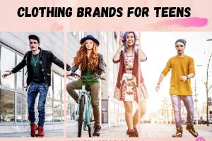 Clothing Brands for Teenagers – Top 17 Teens Fashion Brands