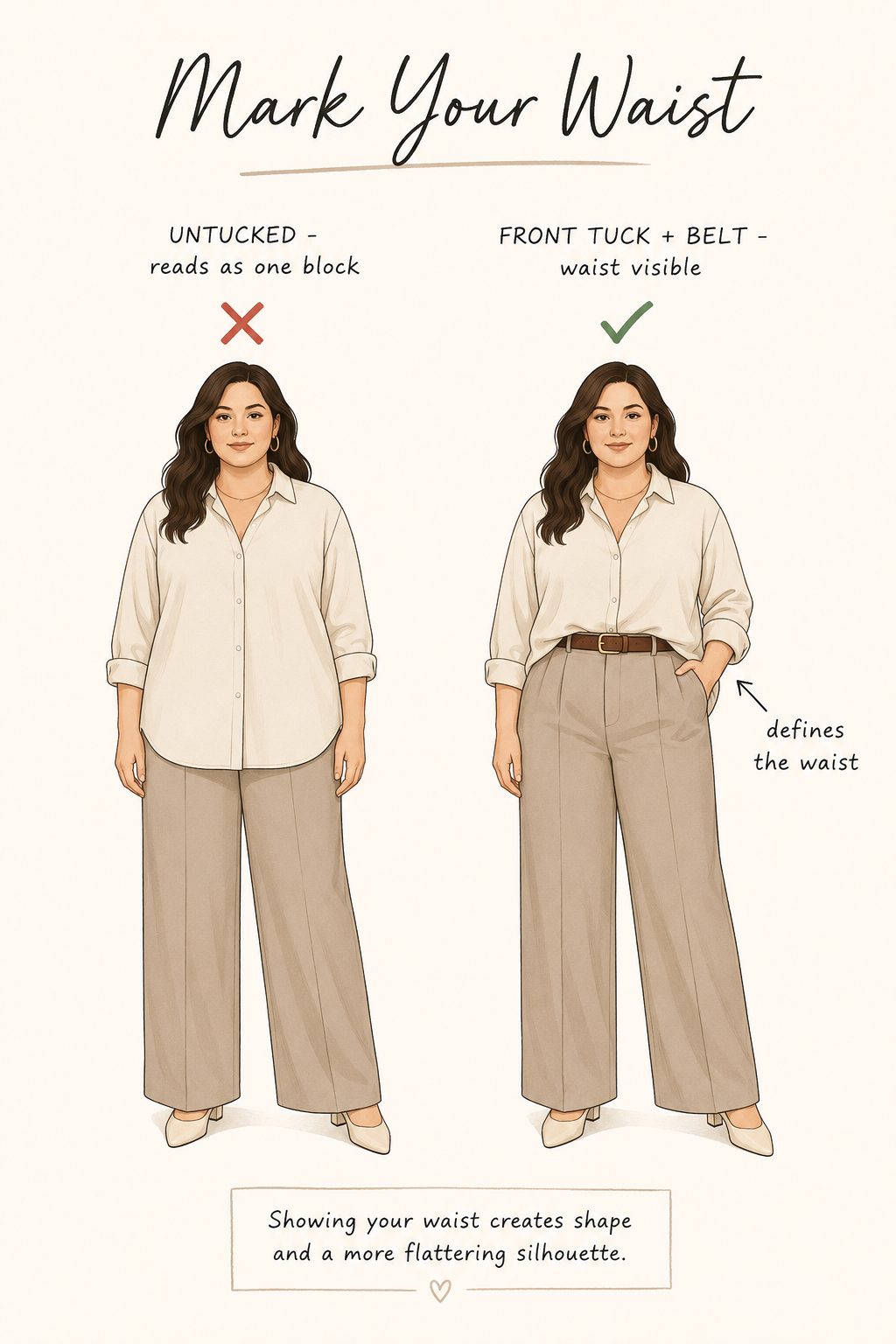 Mark your waist with a belt or a front tuck